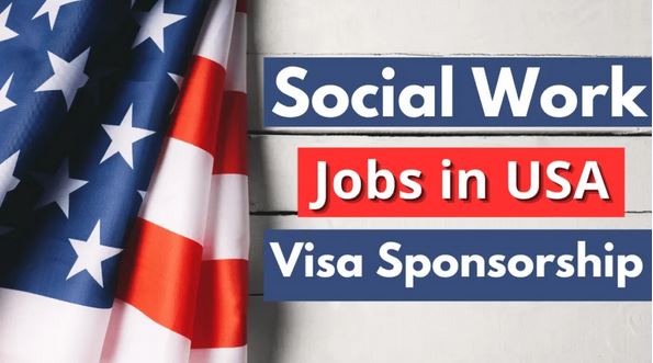 Social Work Jobs in USA With Visa Sponsorship